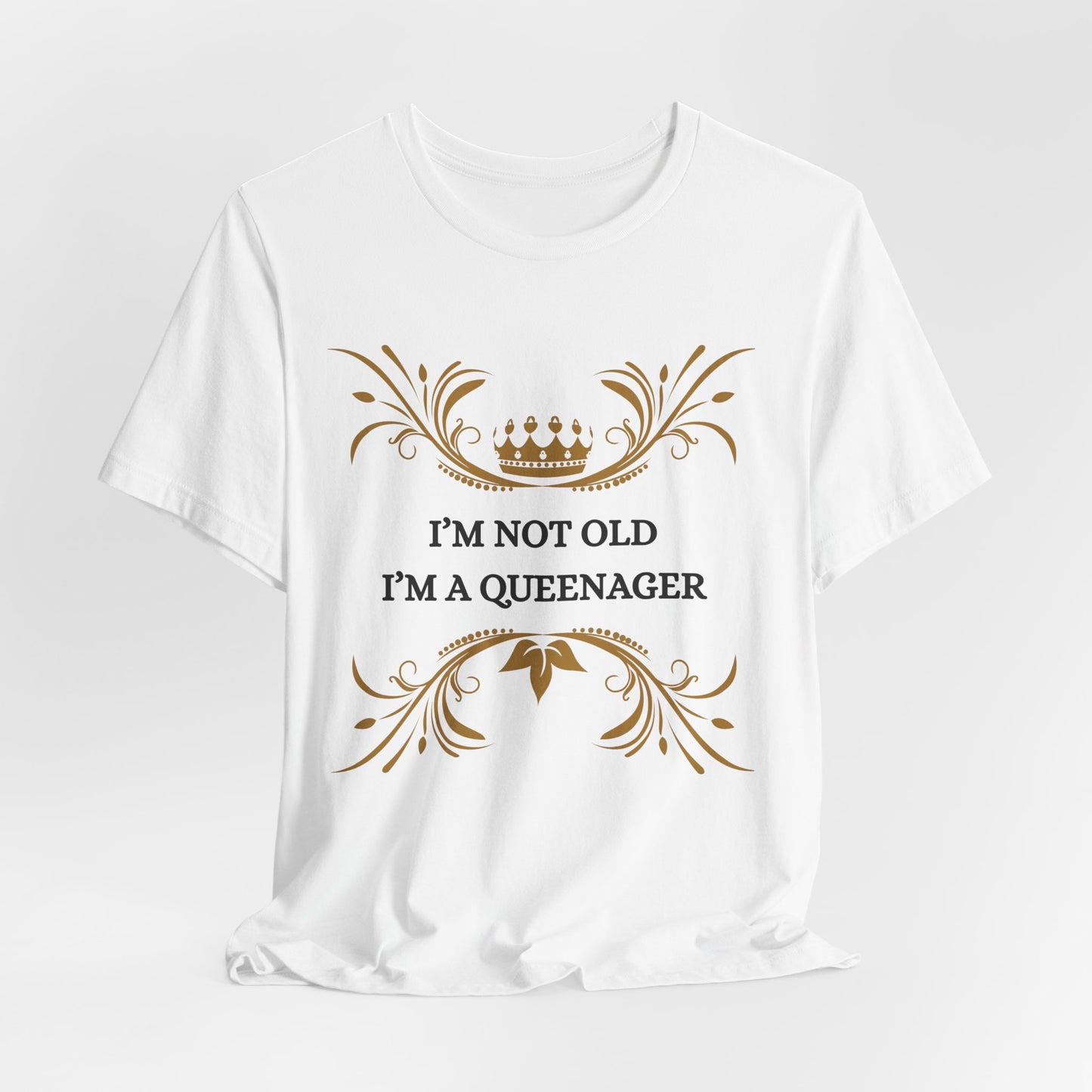 Queenager Crown Tee - "I'm Not Old I'm a Queenager" Funny  T‑Shirt