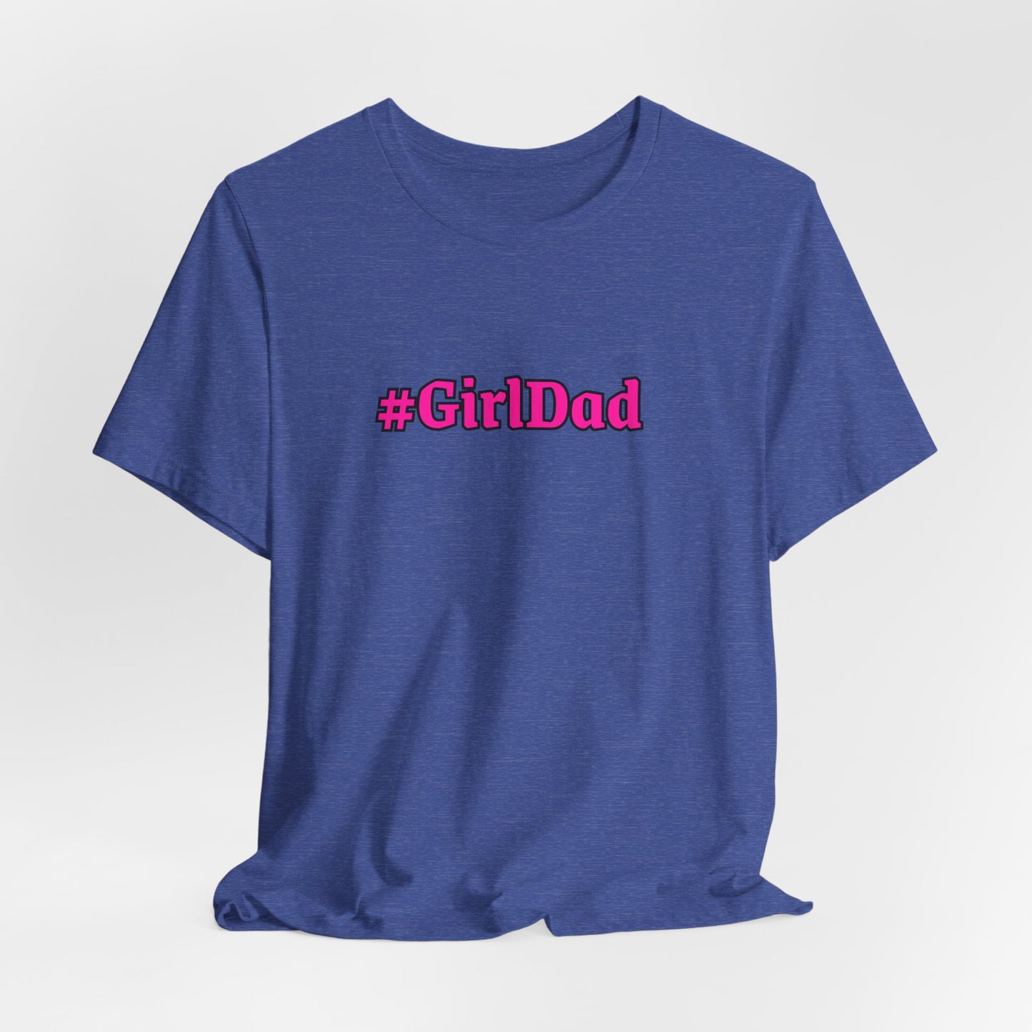 #GirlDad T-Shirt — Proud Dad Tee for New & Expecting Fathers