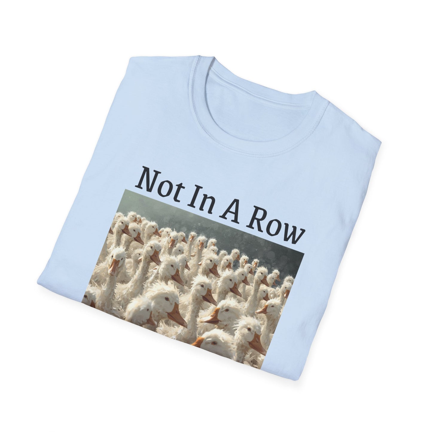 T-Shirt — "Not In A Row" Duck Flock Graphic Tee