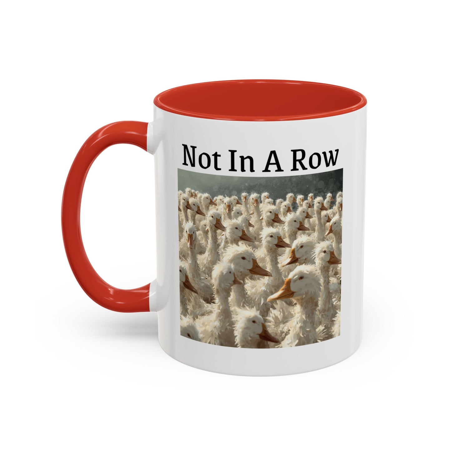 Not In A Row Coffee Mug — Funny Duck Flock Accent Mug (11/15oz)