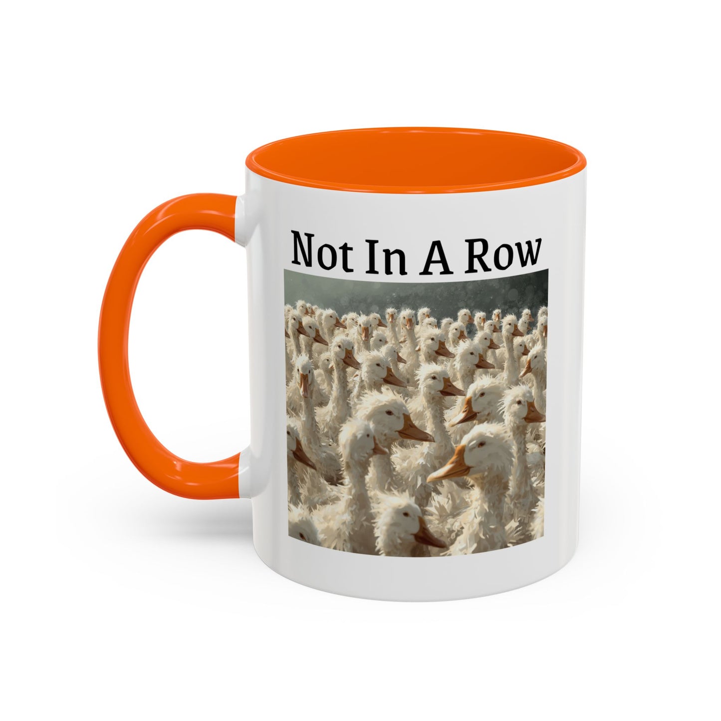 Not In A Row Coffee Mug — Funny Duck Flock Accent Mug (11/15oz)