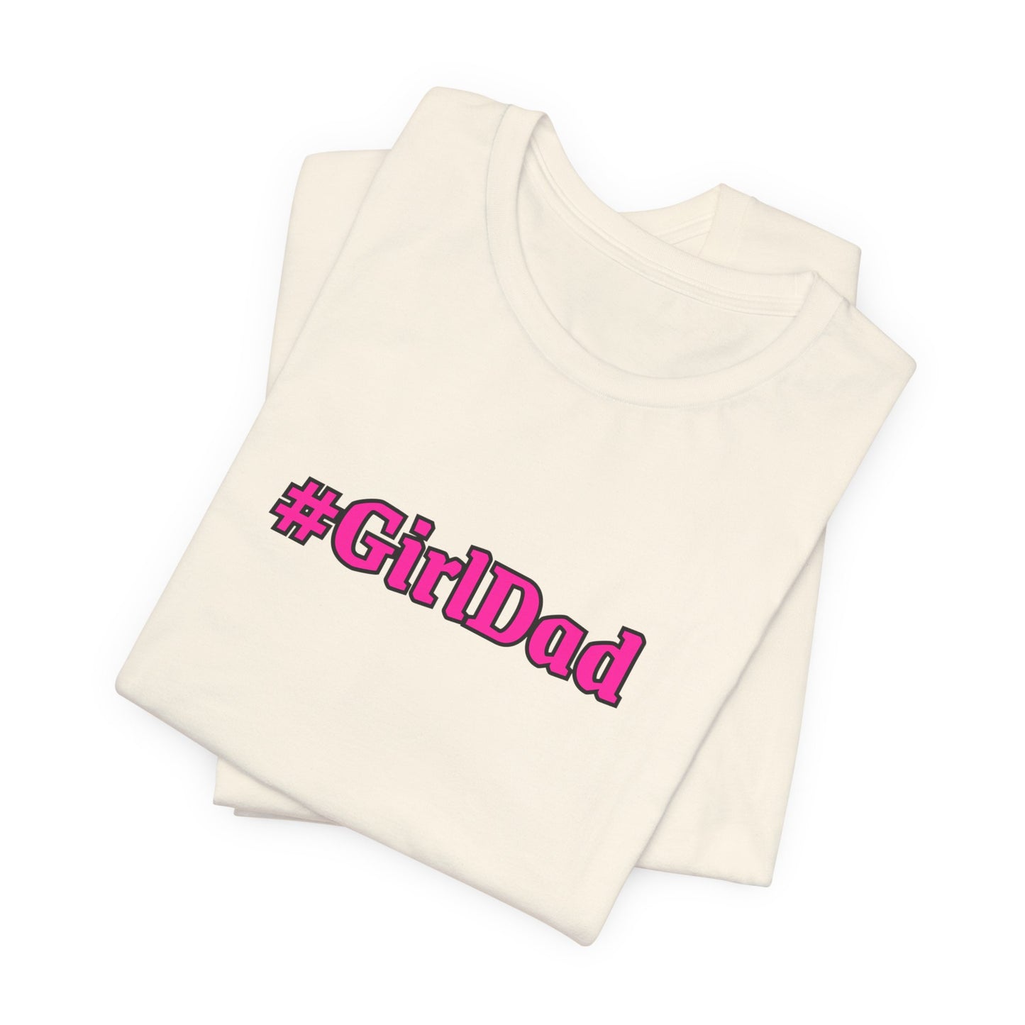 #GirlDad T-Shirt — Proud Dad Tee for New & Expecting Fathers