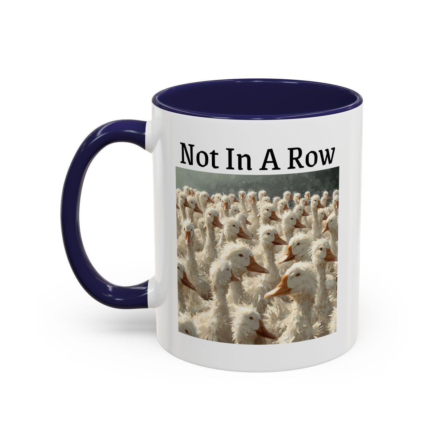 Not In A Row Coffee Mug — Funny Duck Flock Accent Mug (11/15oz)