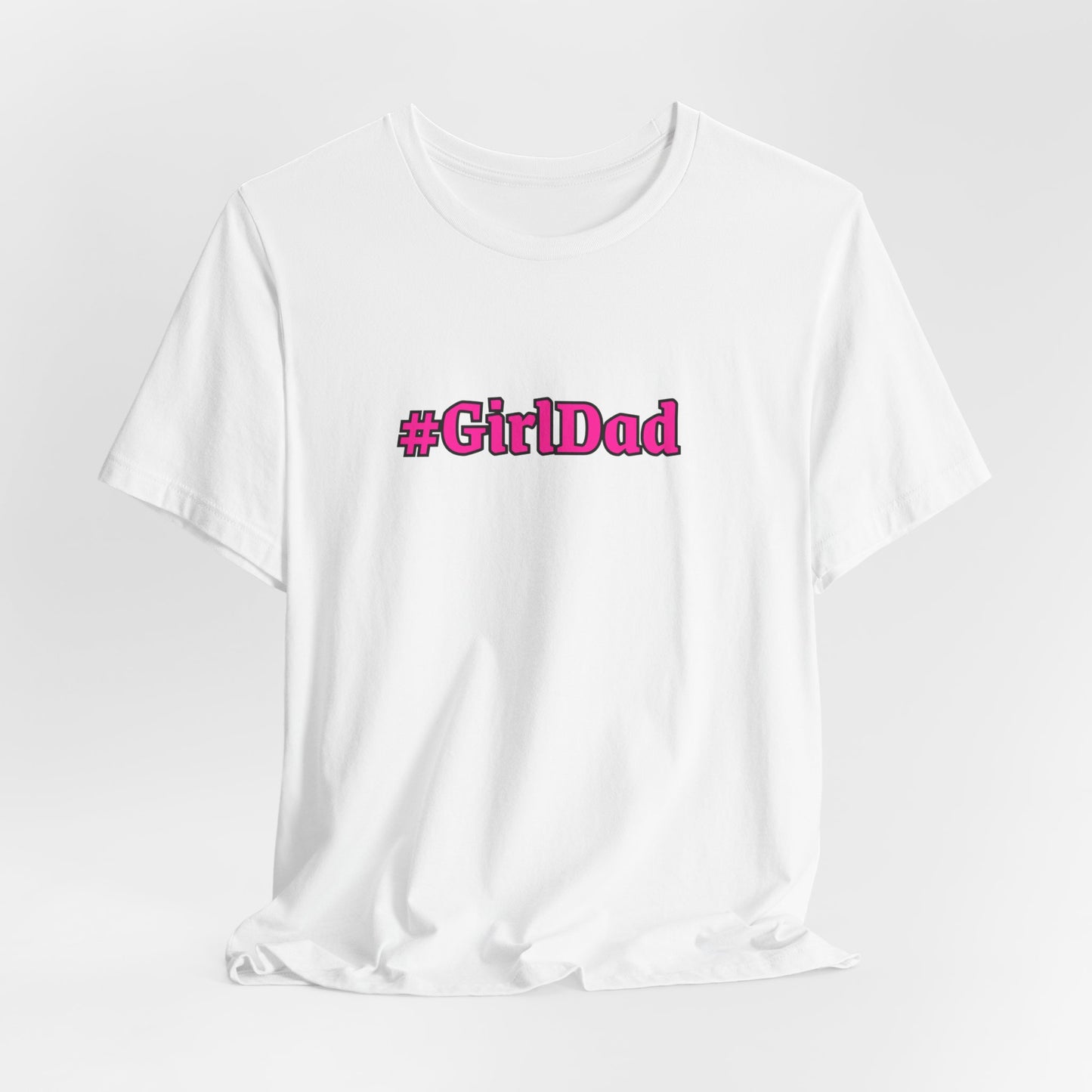 #GirlDad T-Shirt — Proud Dad Tee for New & Expecting Fathers