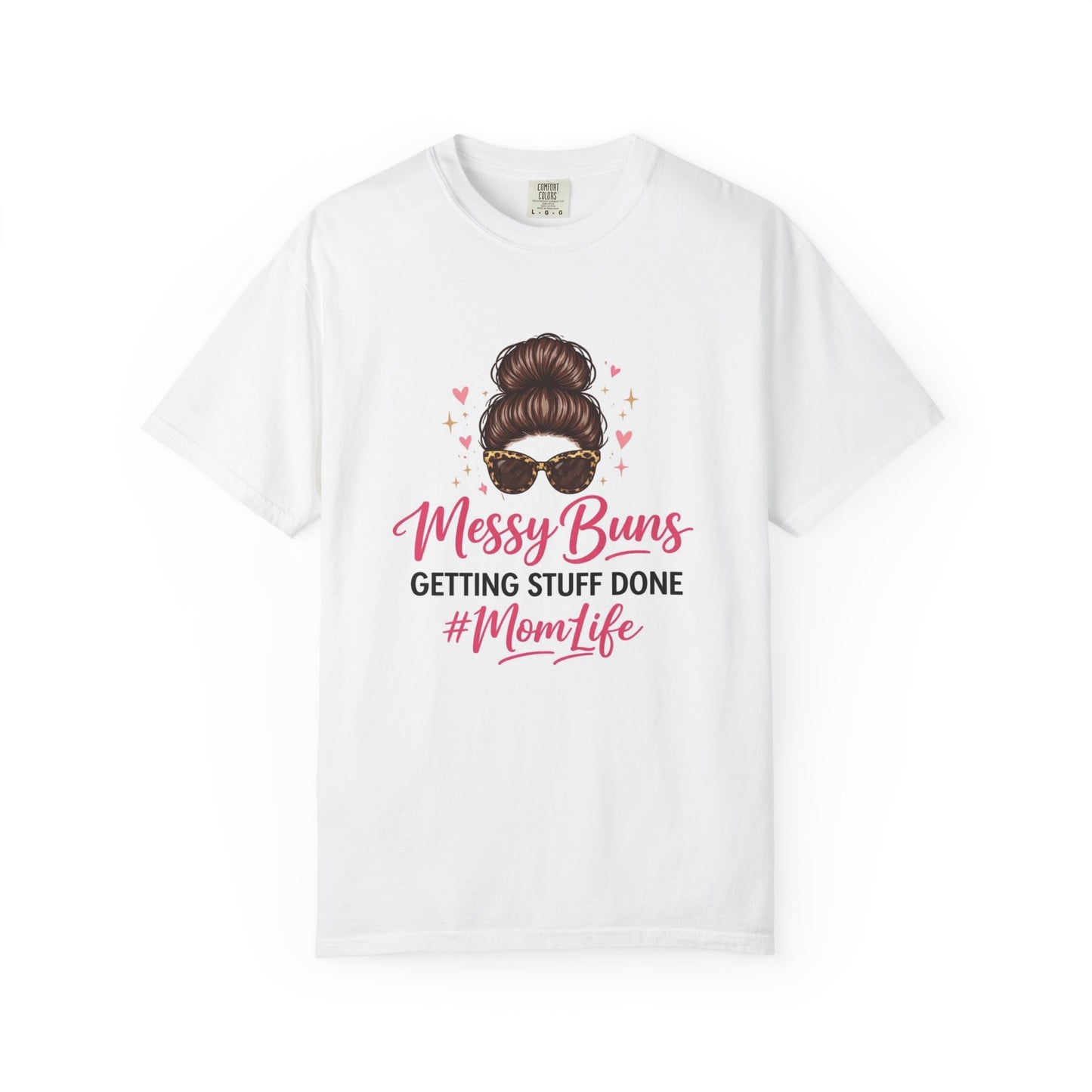 Messy Buns Getting Stuff Done #MomLife T-Shirt