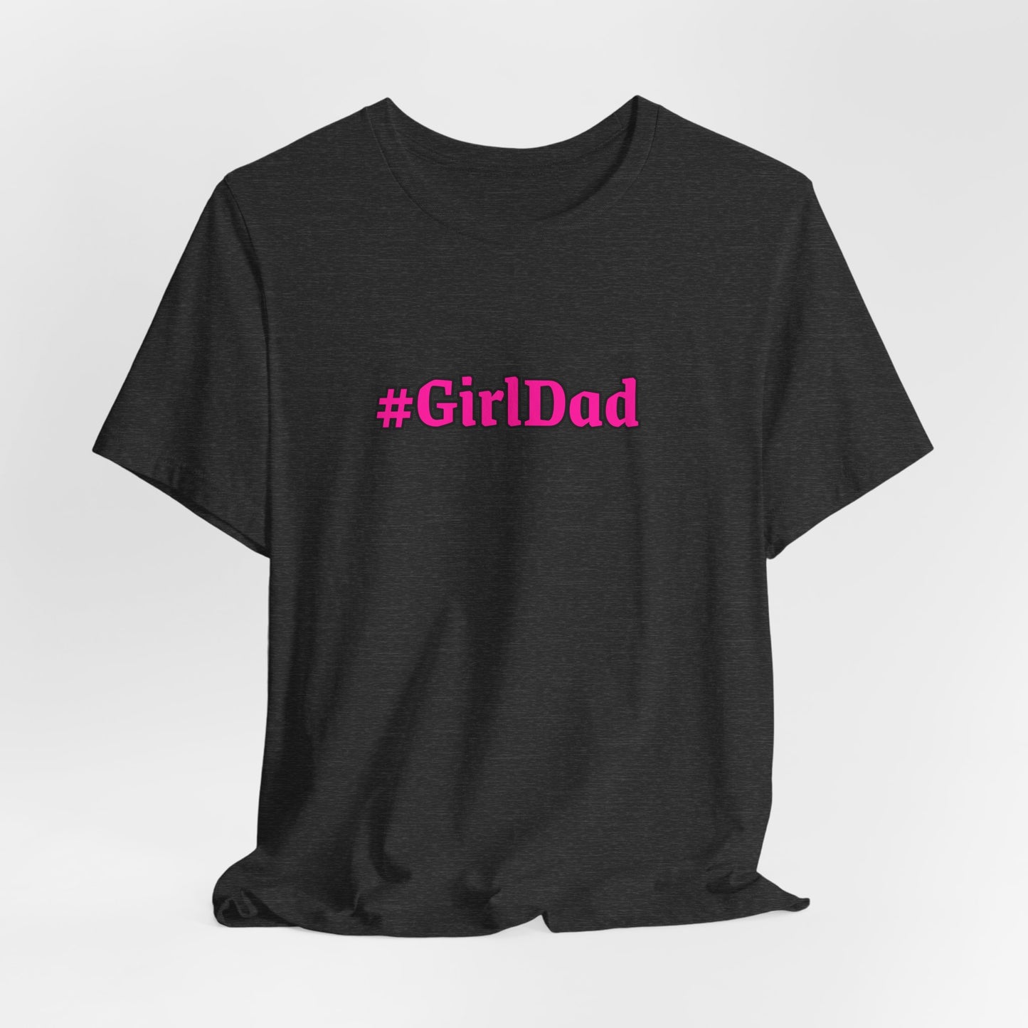 #GirlDad T-Shirt — Proud Dad Tee for New & Expecting Fathers