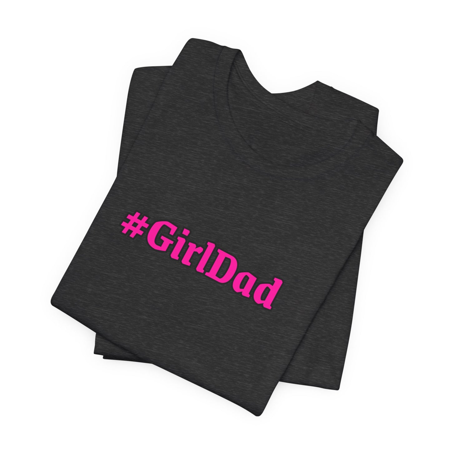 #GirlDad T-Shirt — Proud Dad Tee for New & Expecting Fathers