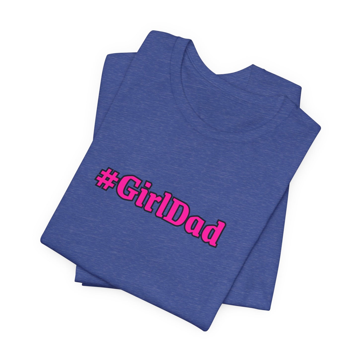 #GirlDad T-Shirt — Proud Dad Tee for New & Expecting Fathers