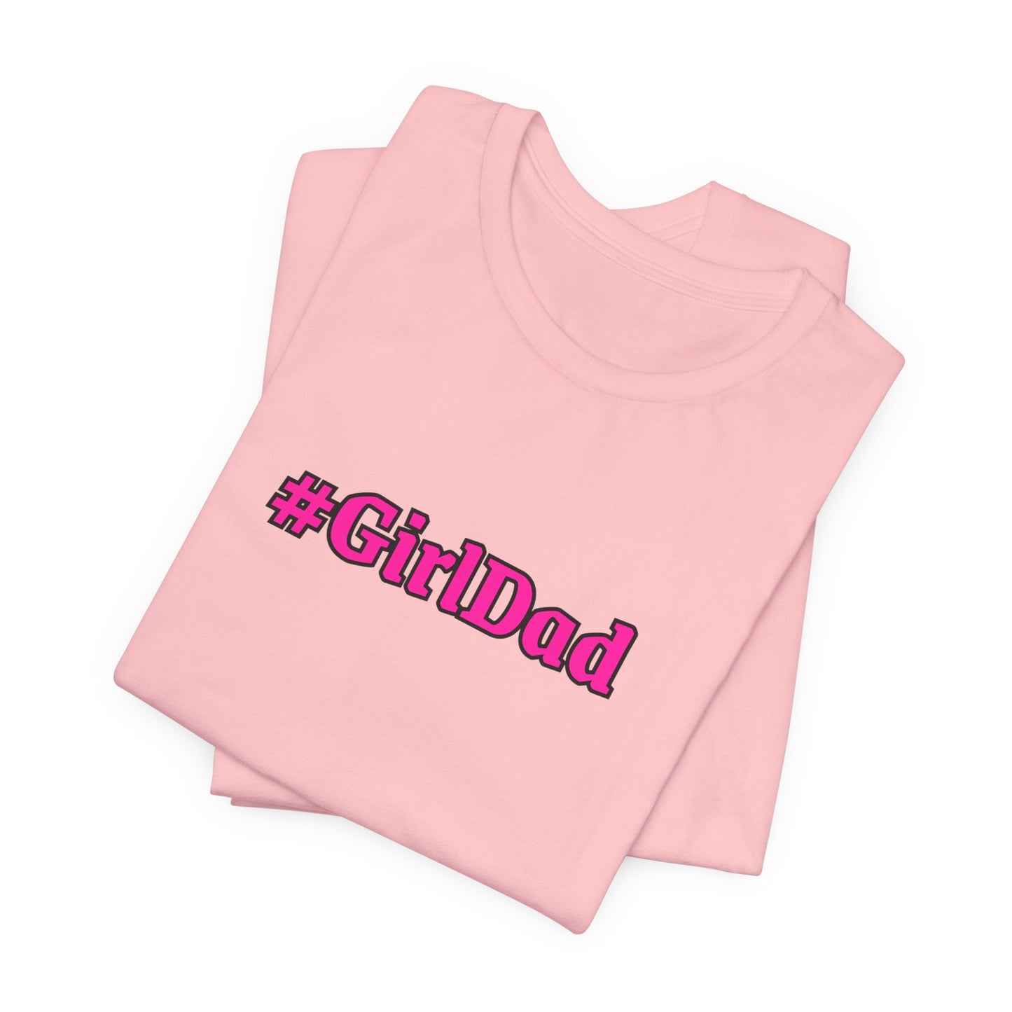 #GirlDad T-Shirt — Proud Dad Tee for New & Expecting Fathers