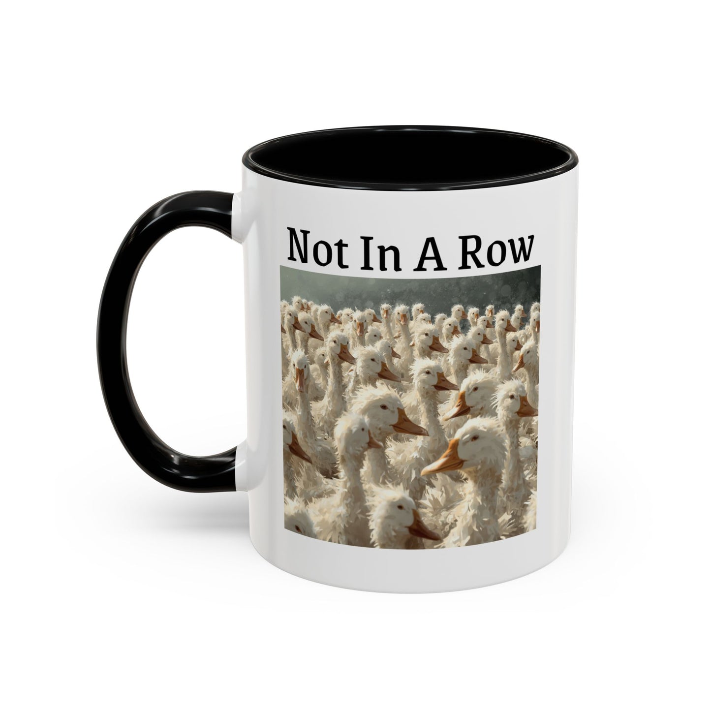 Not In A Row Coffee Mug — Funny Duck Flock Accent Mug (11/15oz)