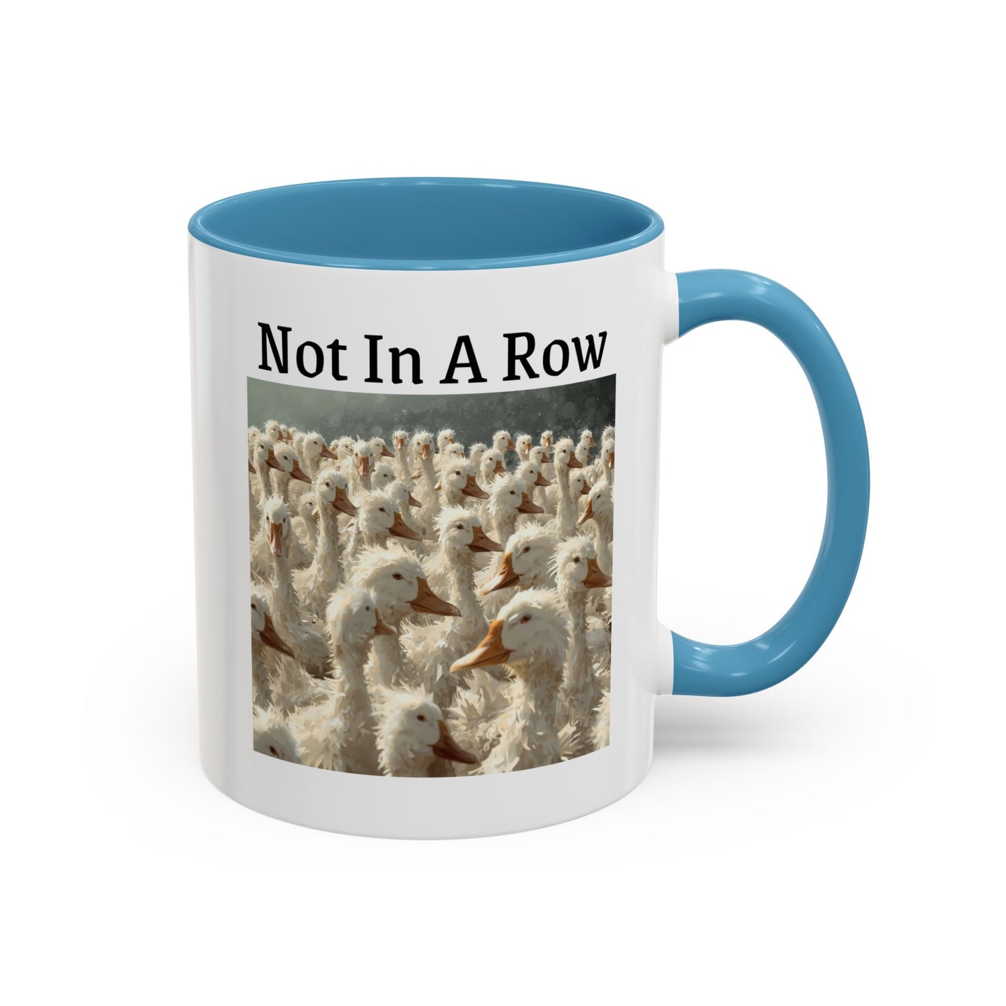 Not In A Row Coffee Mug — Funny Duck Flock Accent Mug (11/15oz)