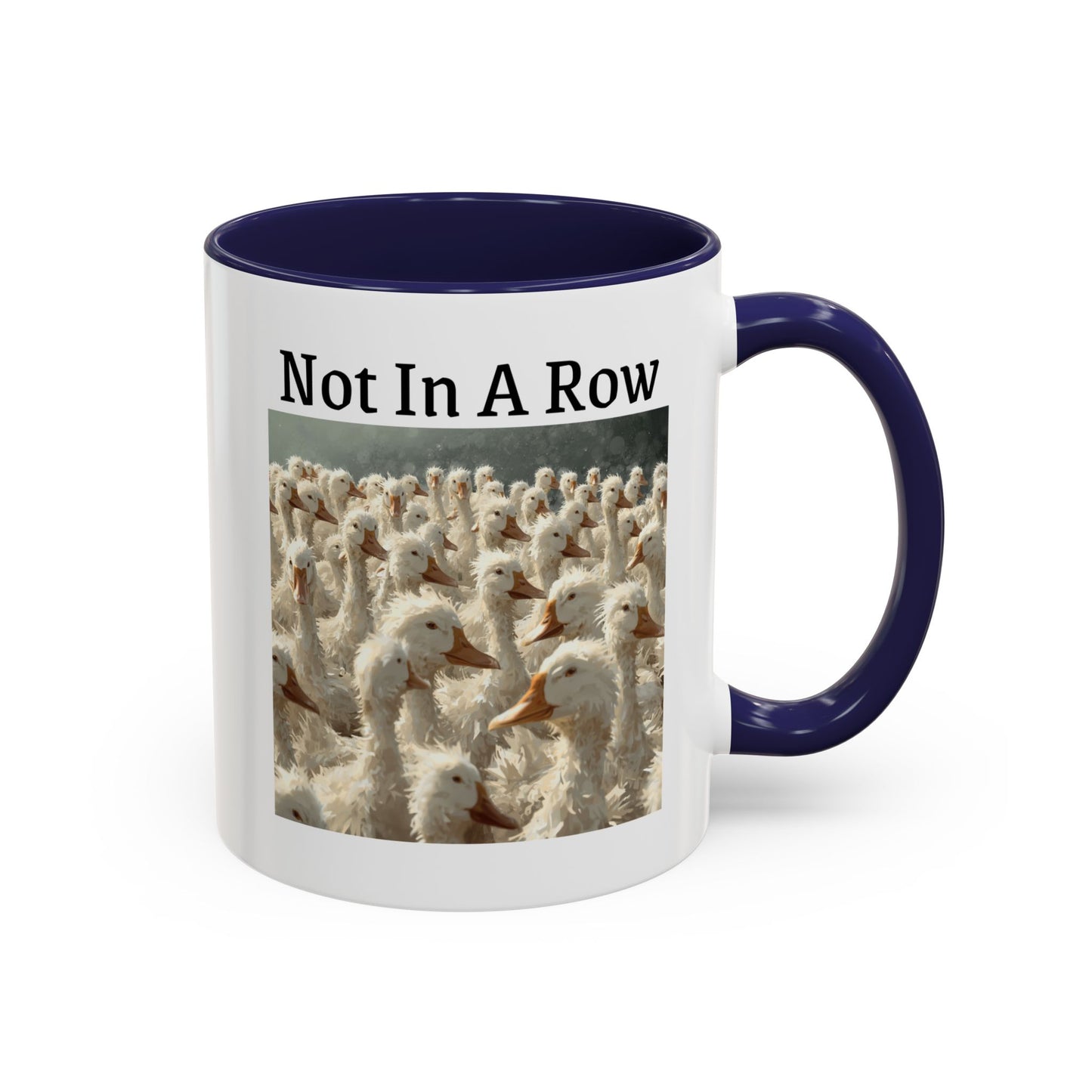 Not In A Row Coffee Mug — Funny Duck Flock Accent Mug (11/15oz)