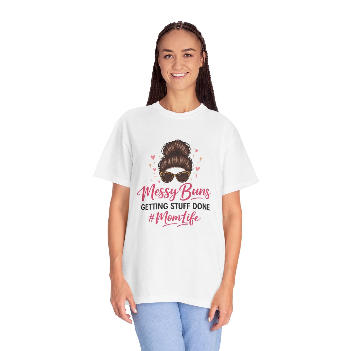 Messy Buns Getting Stuff Done #MomLife T-Shirt