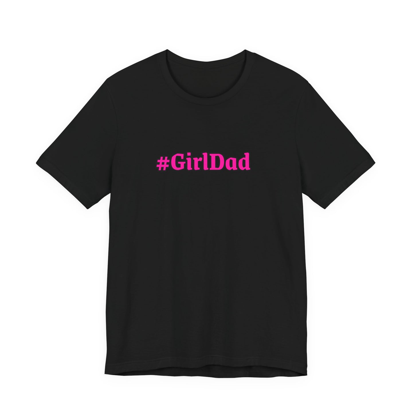 #GirlDad T-Shirt — Proud Dad Tee for New & Expecting Fathers