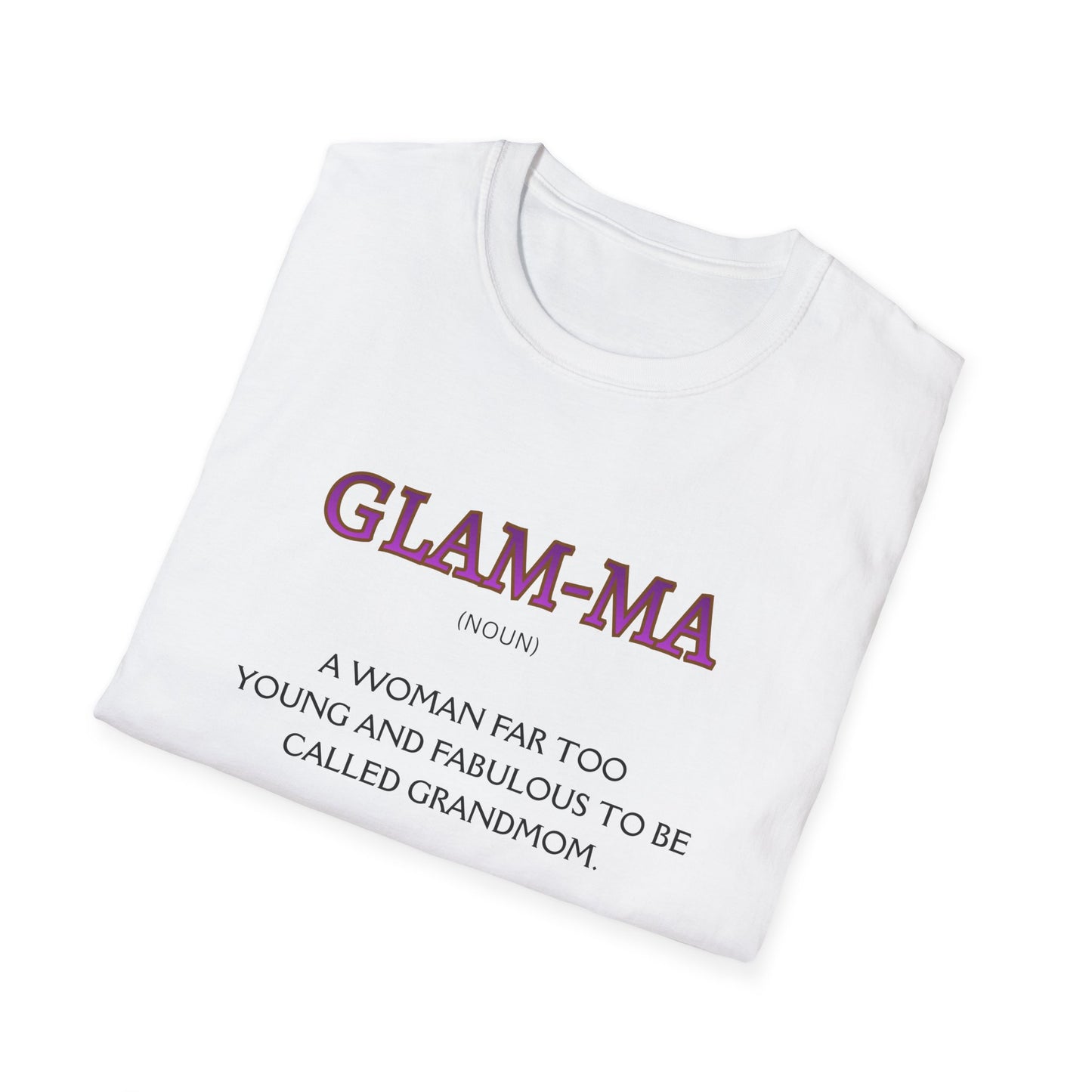 Glam-Ma T-Shirt — "A woman far too young and fabulous to be called Grandmom" Grandma Gift Tee