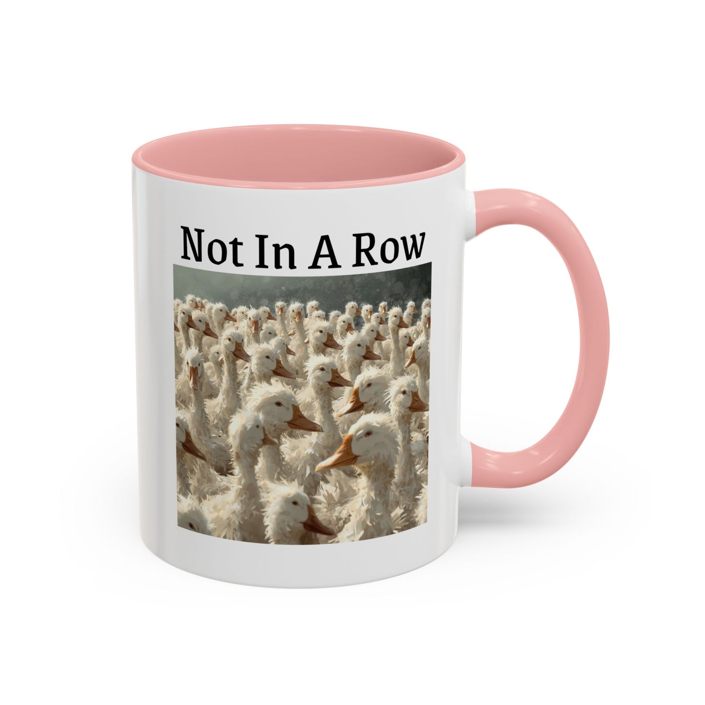 Not In A Row Coffee Mug — Funny Duck Flock Accent Mug (11/15oz)