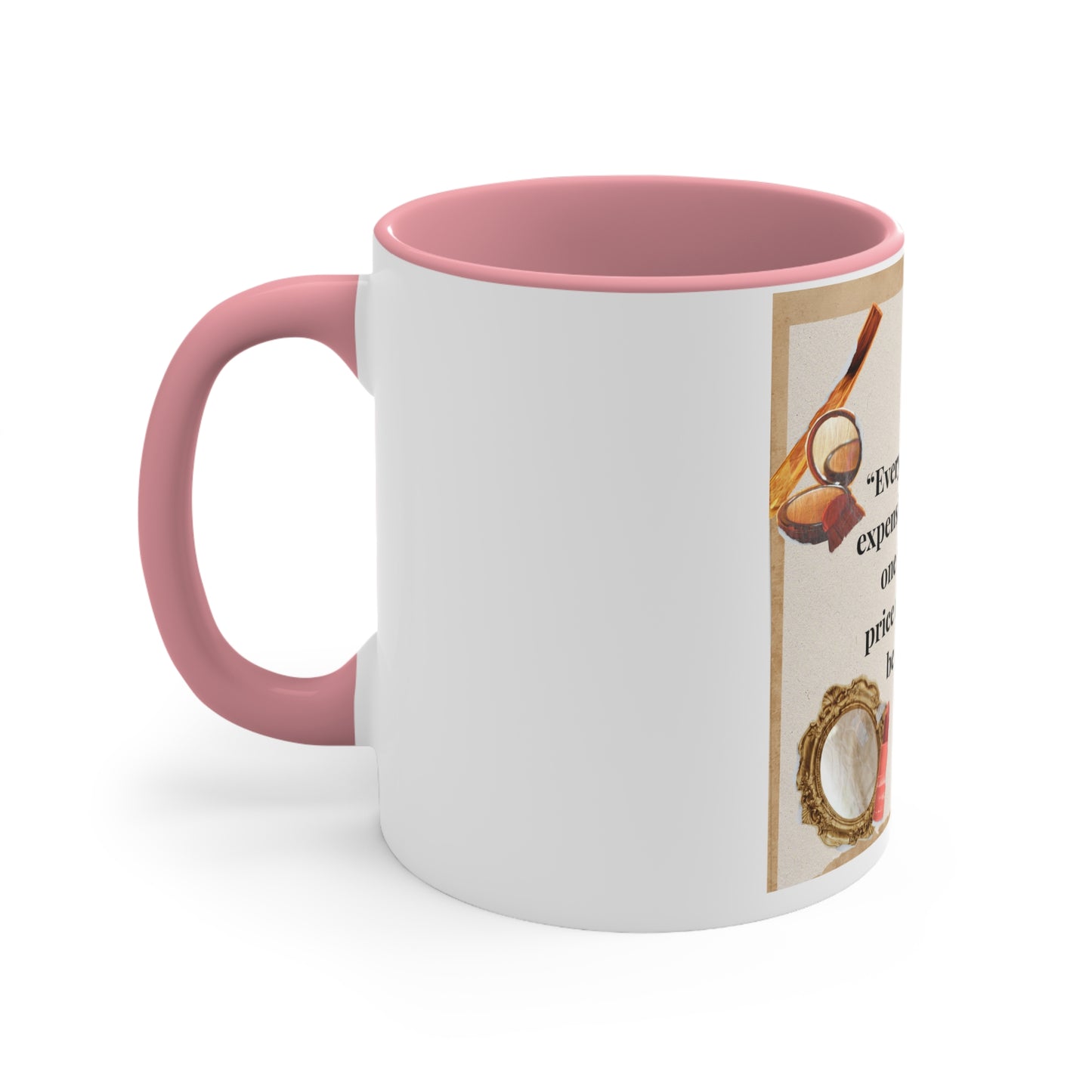 11oz Accent Mug – “Every Woman Is Expensive” Funny Makeup Quote Coffee Cup