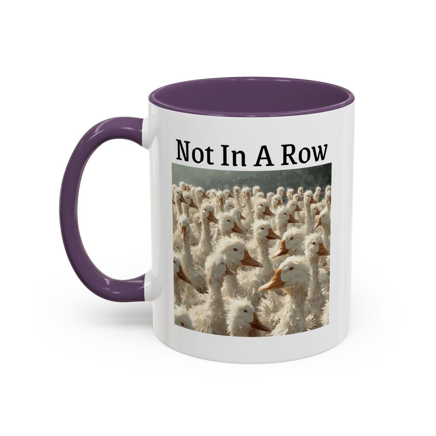 Not In A Row Coffee Mug — Funny Duck Flock Accent Mug (11/15oz)