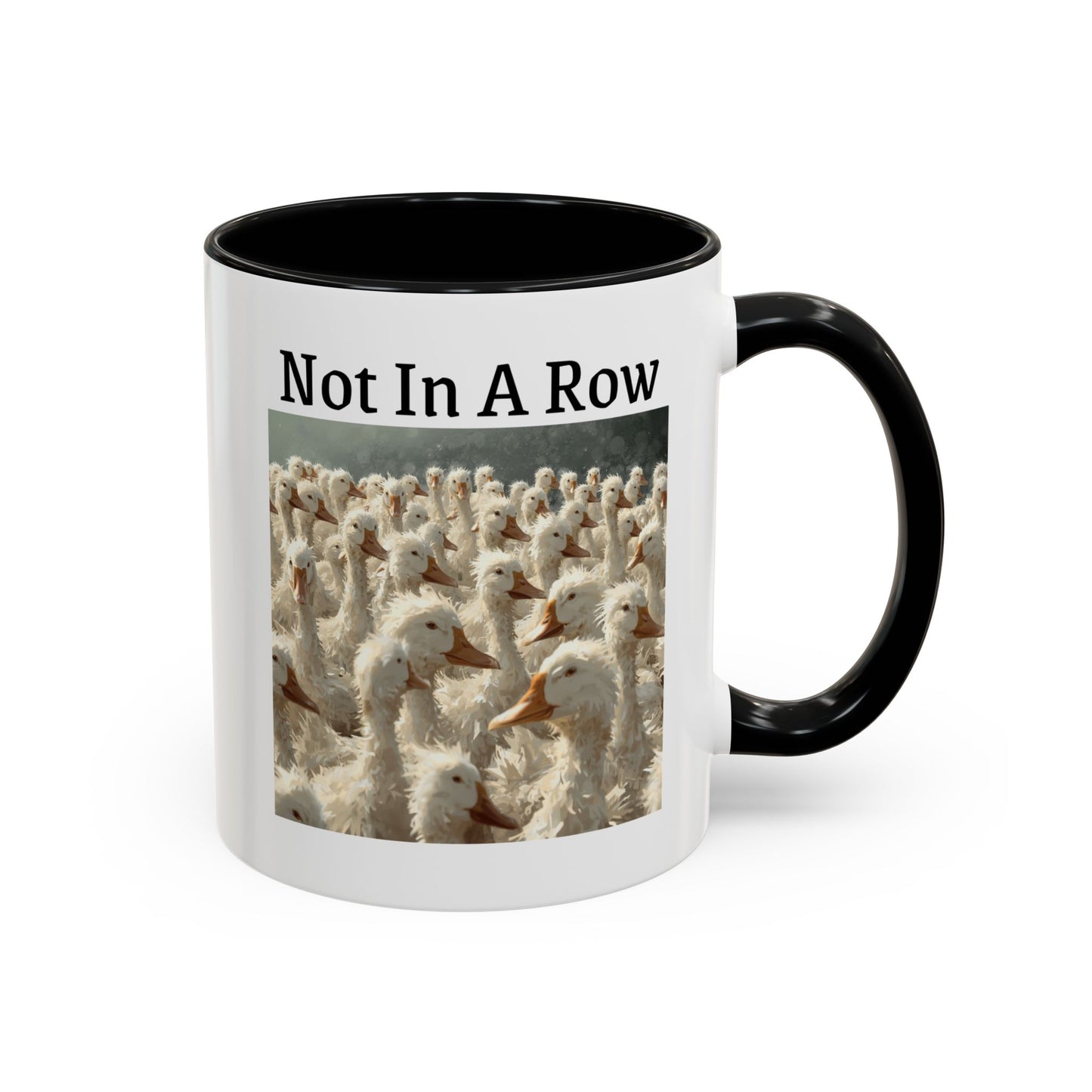 Not In A Row Coffee Mug — Funny Duck Flock Accent Mug (11/15oz)