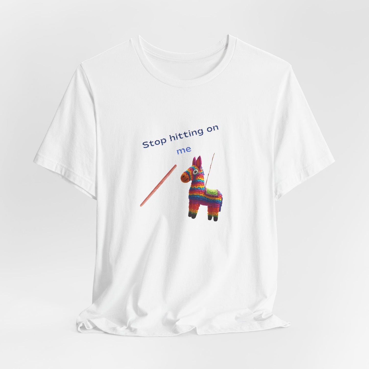 Stop Hitting On Me Piñata T-Shirt