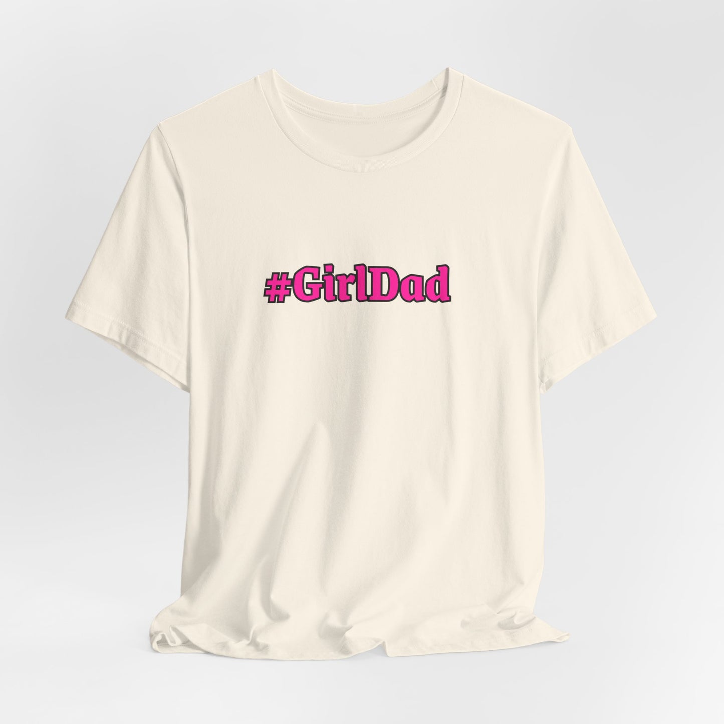 #GirlDad T-Shirt — Proud Dad Tee for New & Expecting Fathers