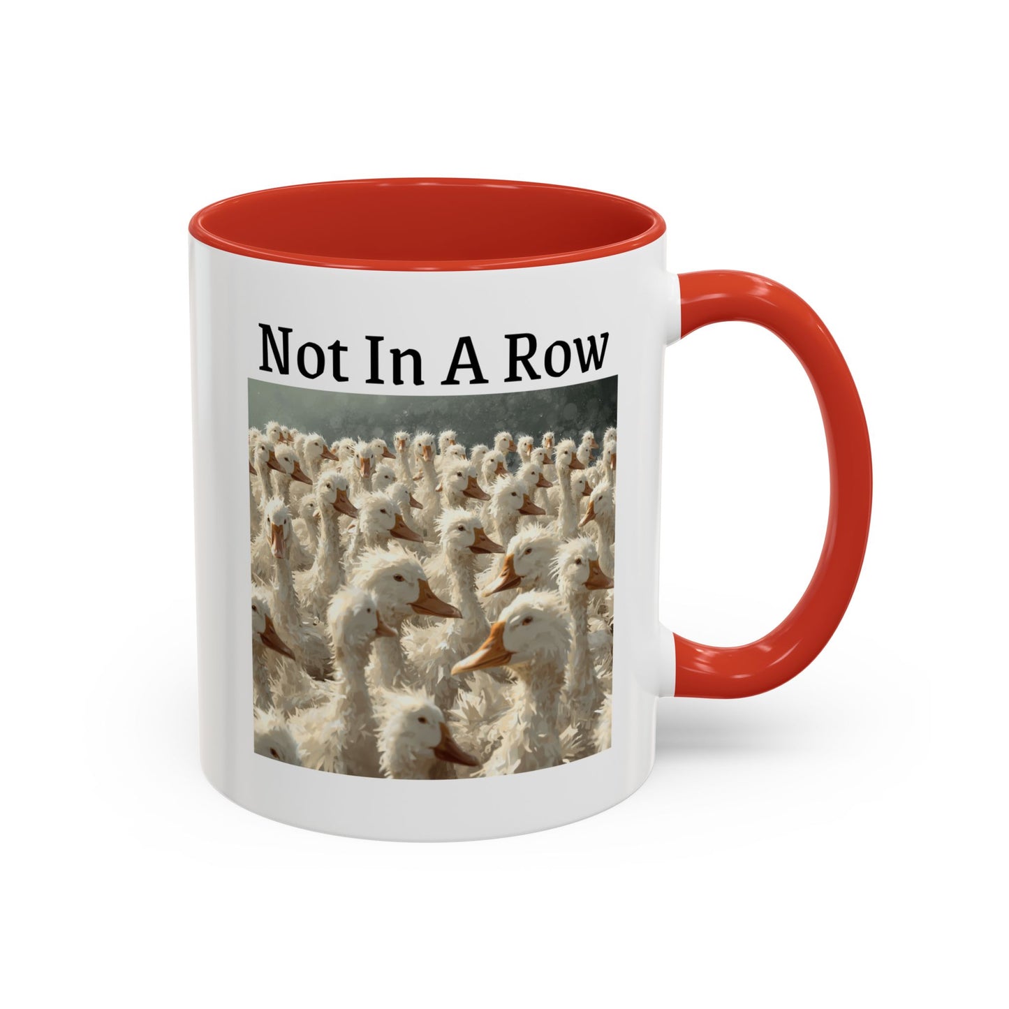Not In A Row Coffee Mug — Funny Duck Flock Accent Mug (11/15oz)