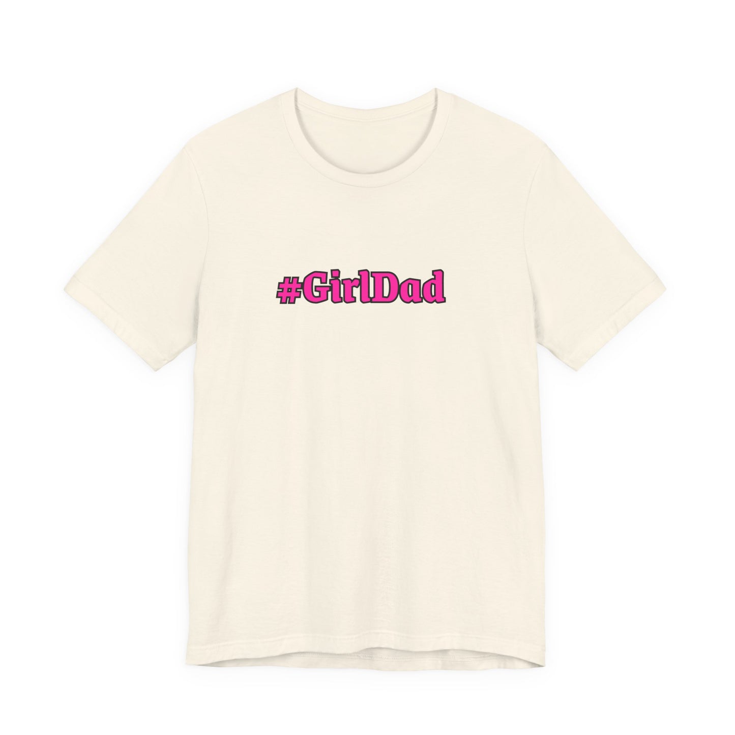 #GirlDad T-Shirt — Proud Dad Tee for New & Expecting Fathers