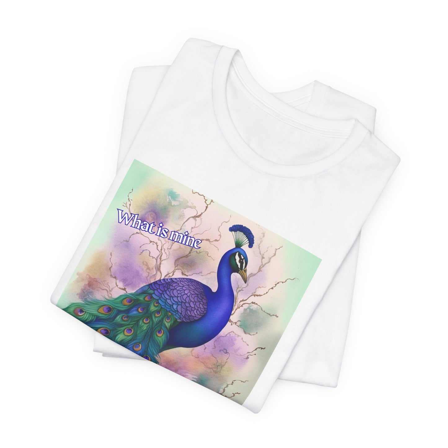 Peacock Illustration Tee – :"What's mine, will find me" Inspirational Graphic T-Shirt