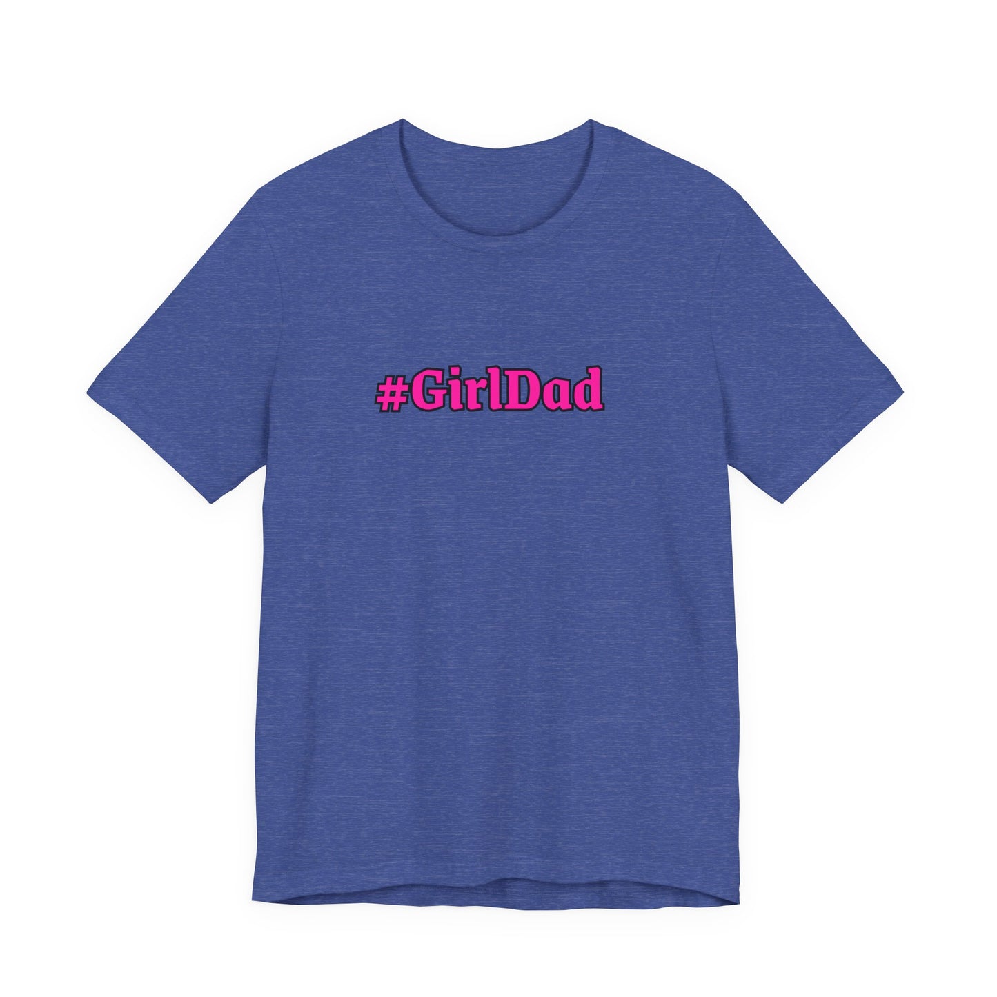 #GirlDad T-Shirt — Proud Dad Tee for New & Expecting Fathers