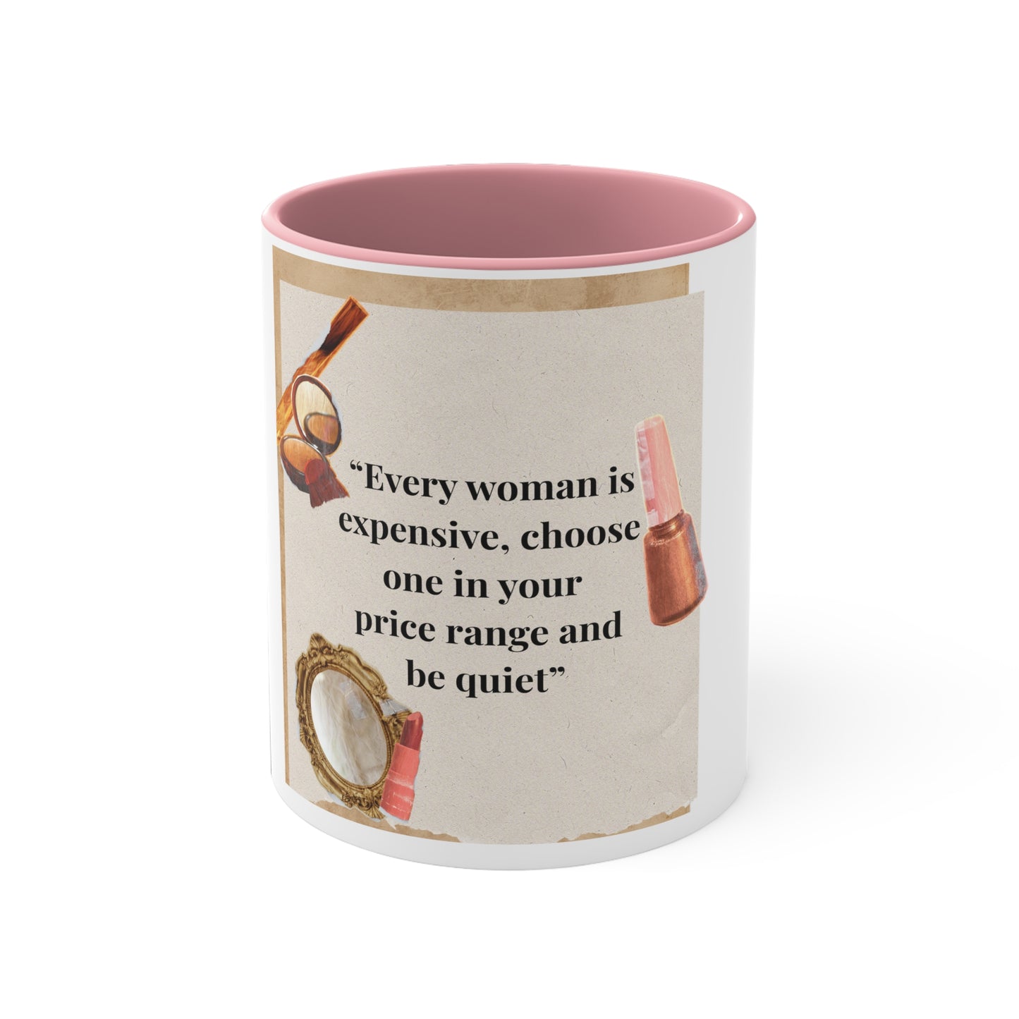11oz Accent Mug – “Every Woman Is Expensive” Funny Makeup Quote Coffee Cup