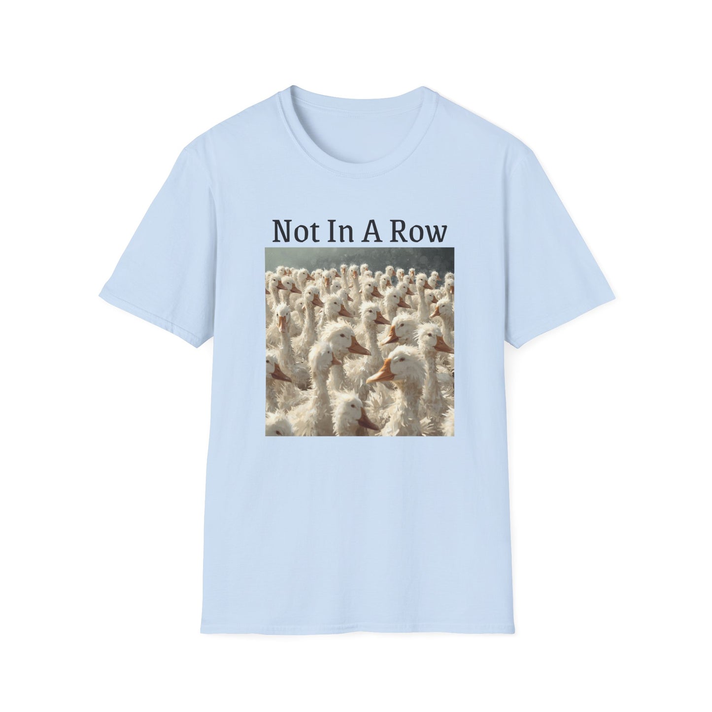 T-Shirt — "Not In A Row" Duck Flock Graphic Tee
