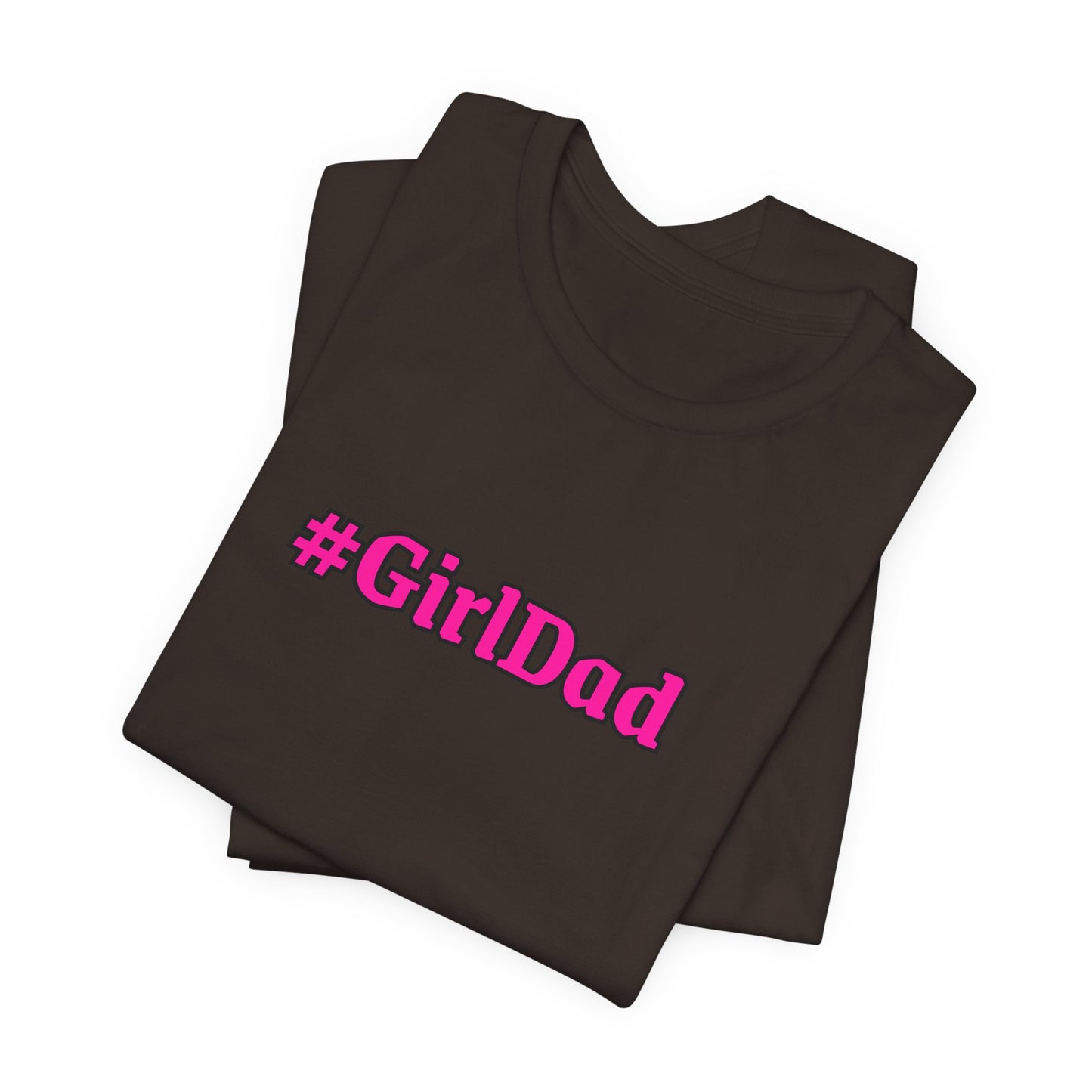 #GirlDad T-Shirt — Proud Dad Tee for New & Expecting Fathers