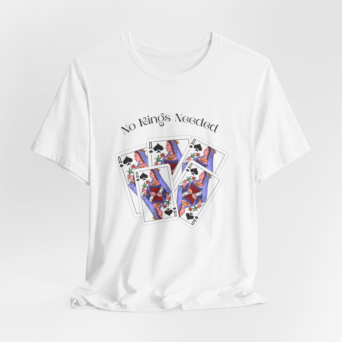 No Kings Needed Tee — Queen Playing Cards Graphic T-Shirt