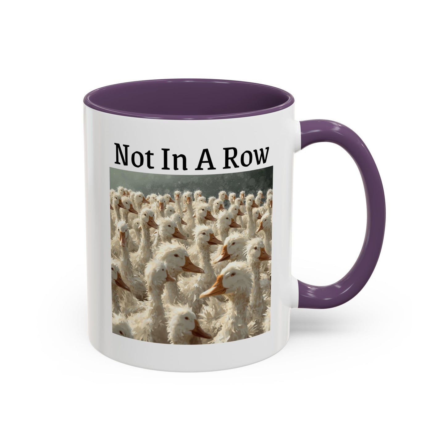 Not In A Row Coffee Mug — Funny Duck Flock Accent Mug (11/15oz)