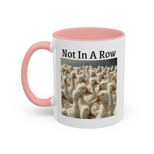Not In A Row Coffee Mug — Funny Duck Flock Accent Mug (11/15oz)