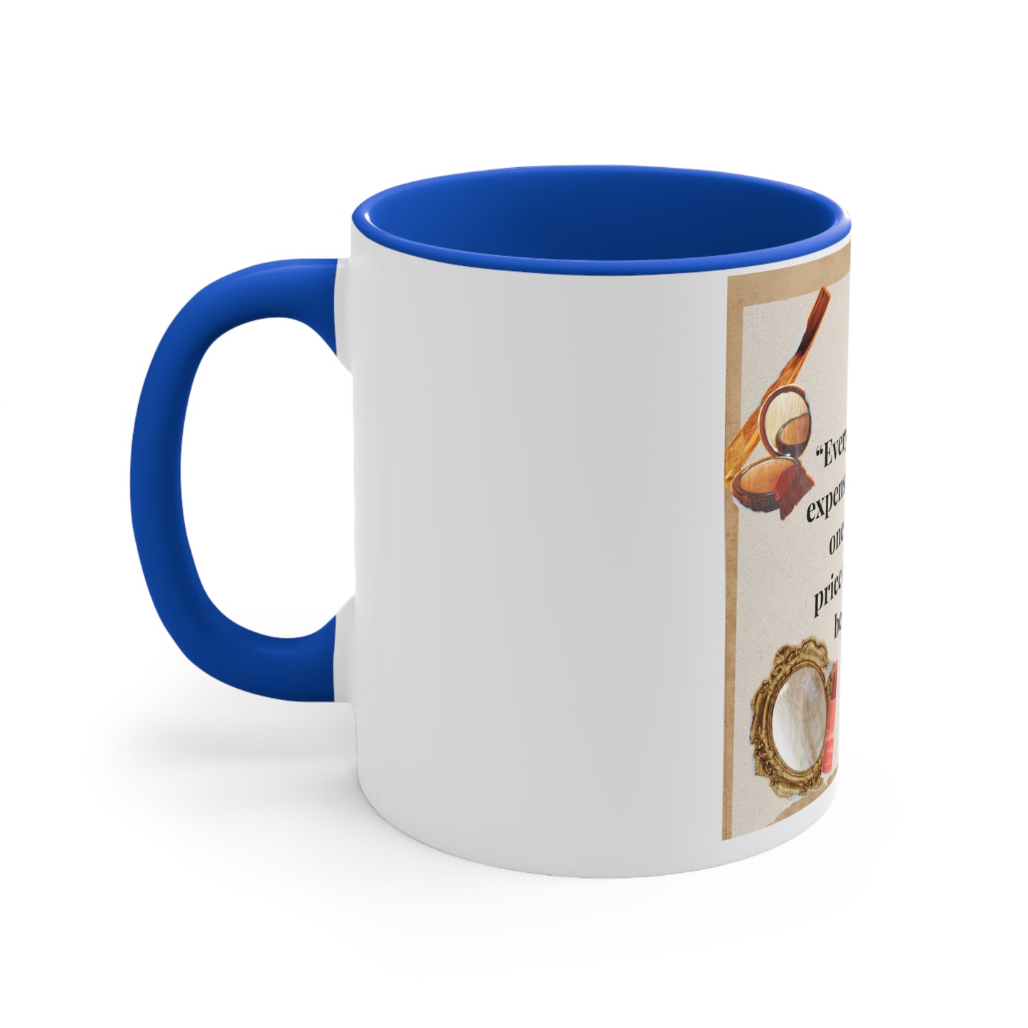 11oz Accent Mug – “Every Woman Is Expensive” Funny Makeup Quote Coffee Cup
