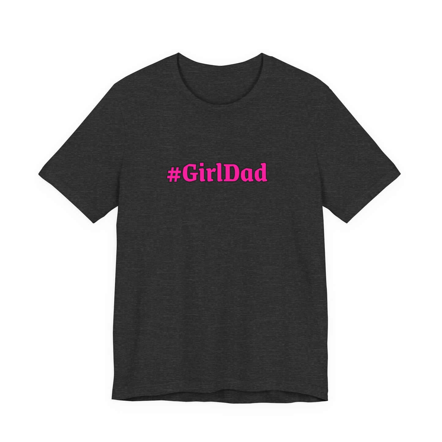 #GirlDad T-Shirt — Proud Dad Tee for New & Expecting Fathers