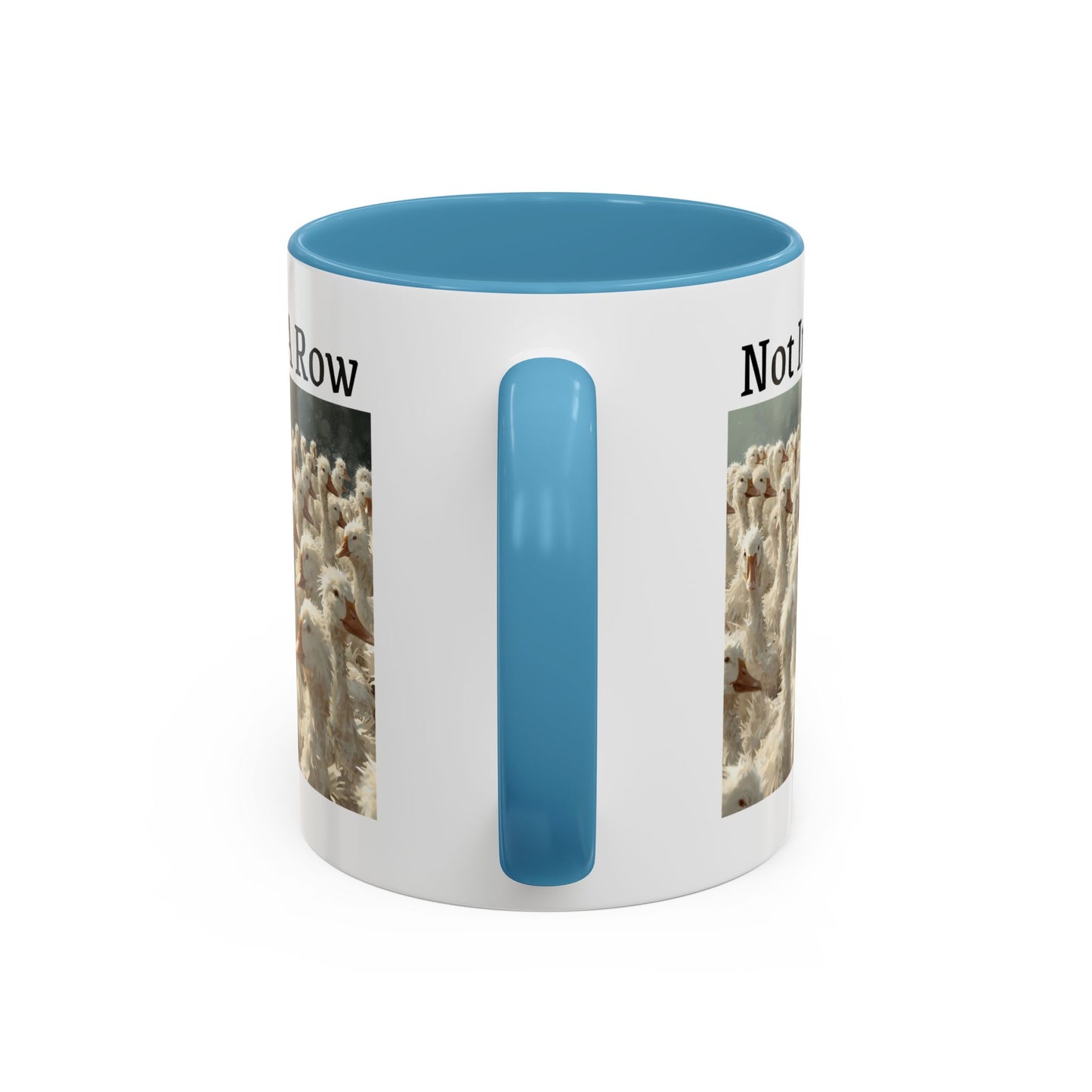 Not In A Row Coffee Mug — Funny Duck Flock Accent Mug (11/15oz)