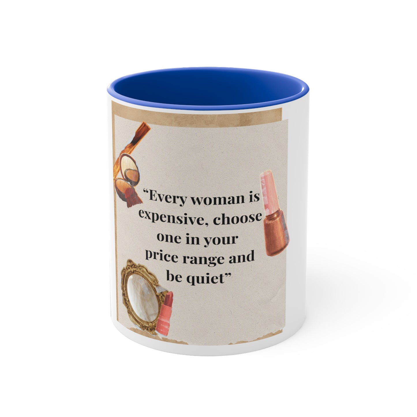 11oz Accent Mug – “Every Woman Is Expensive” Funny Makeup Quote Coffee Cup