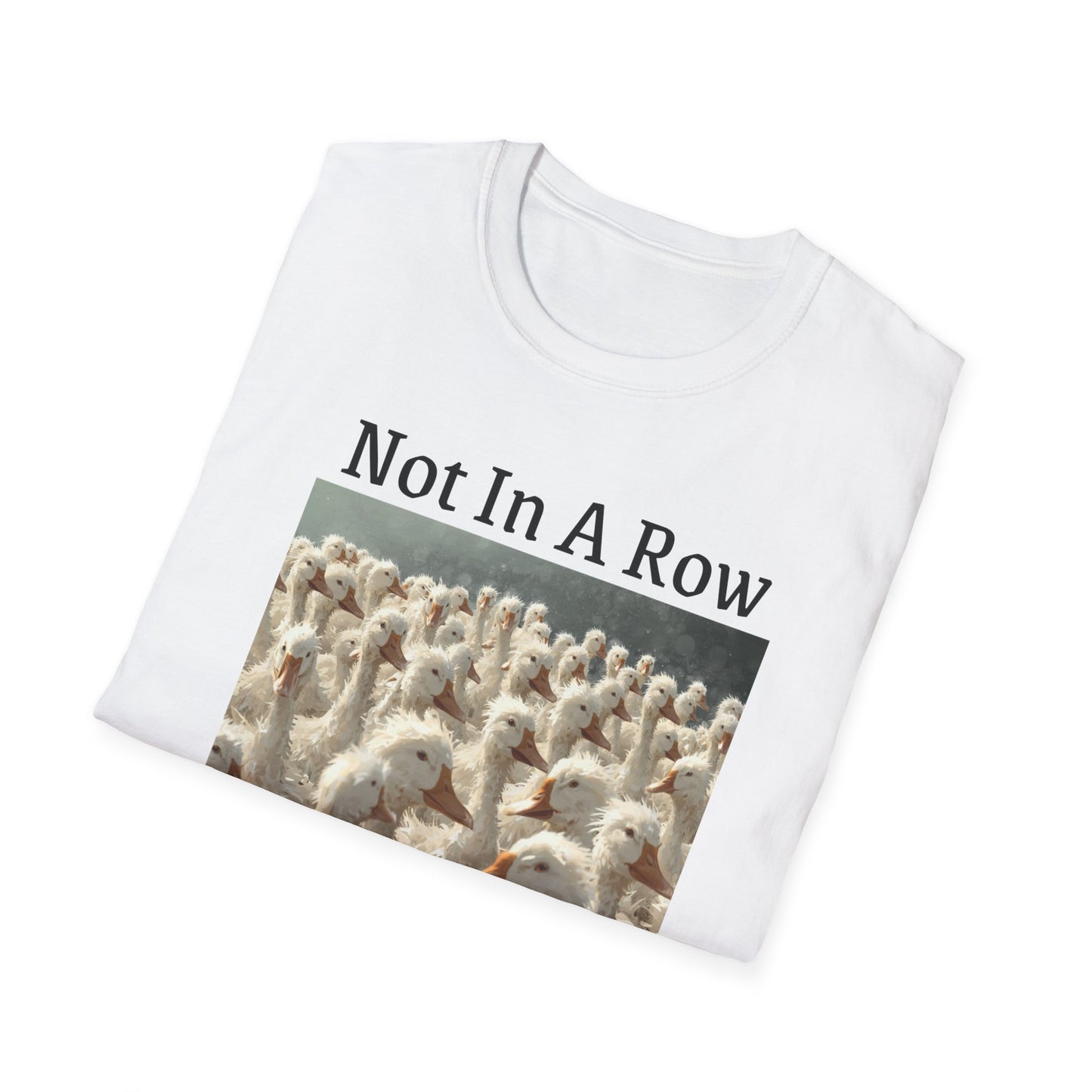 T-Shirt — "Not In A Row" Duck Flock Graphic Tee