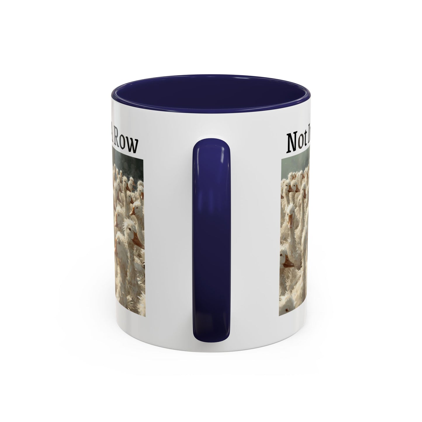 Not In A Row Coffee Mug — Funny Duck Flock Accent Mug (11/15oz)