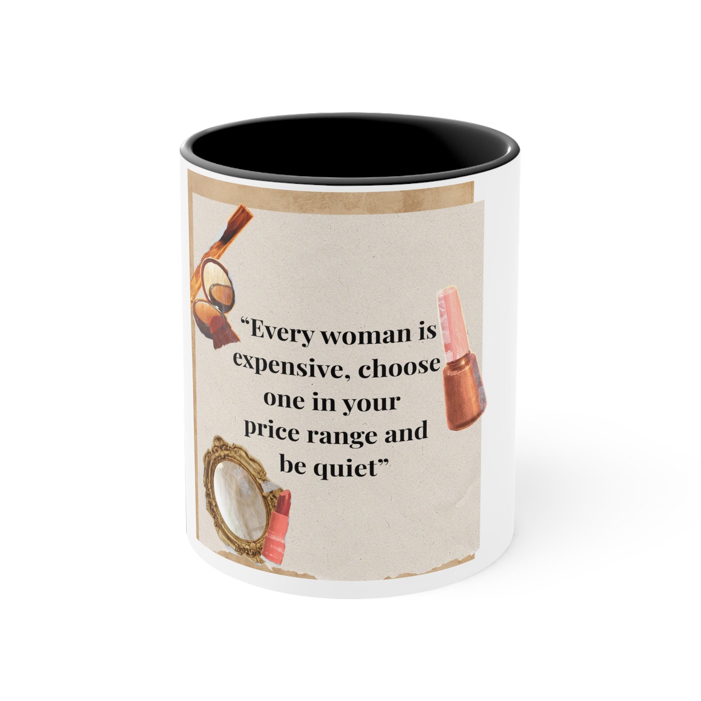 11oz Accent Mug – “Every Woman Is Expensive” Funny Makeup Quote Coffee Cup