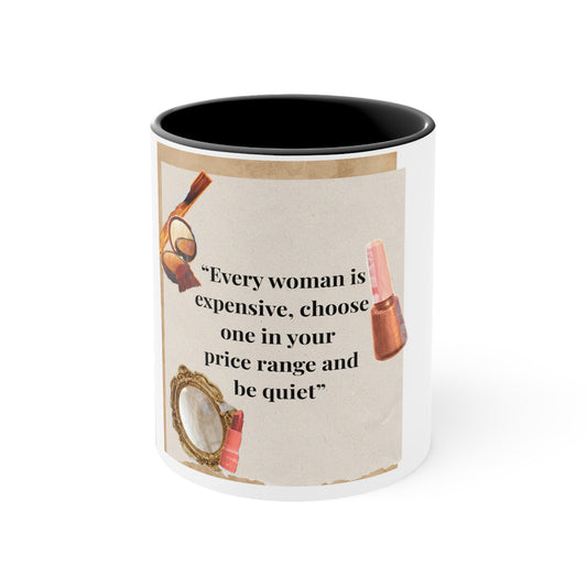 11oz Accent Mug – “Every Woman Is Expensive” Funny Makeup Quote Coffee Cup