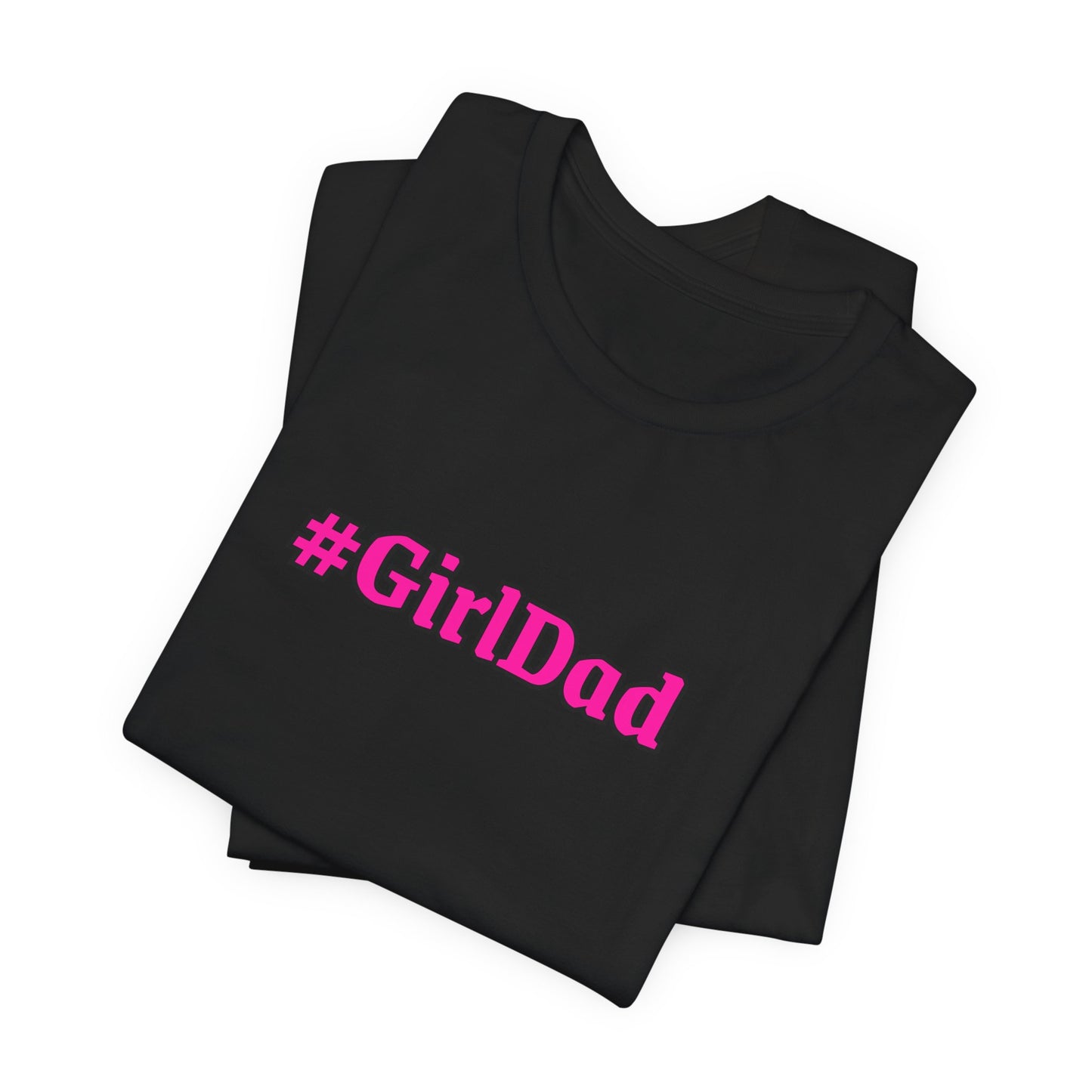 #GirlDad T-Shirt — Proud Dad Tee for New & Expecting Fathers