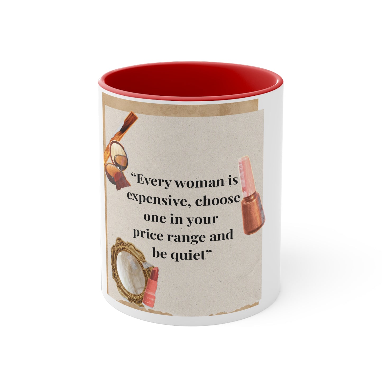 11oz Accent Mug – “Every Woman Is Expensive” Funny Makeup Quote Coffee Cup