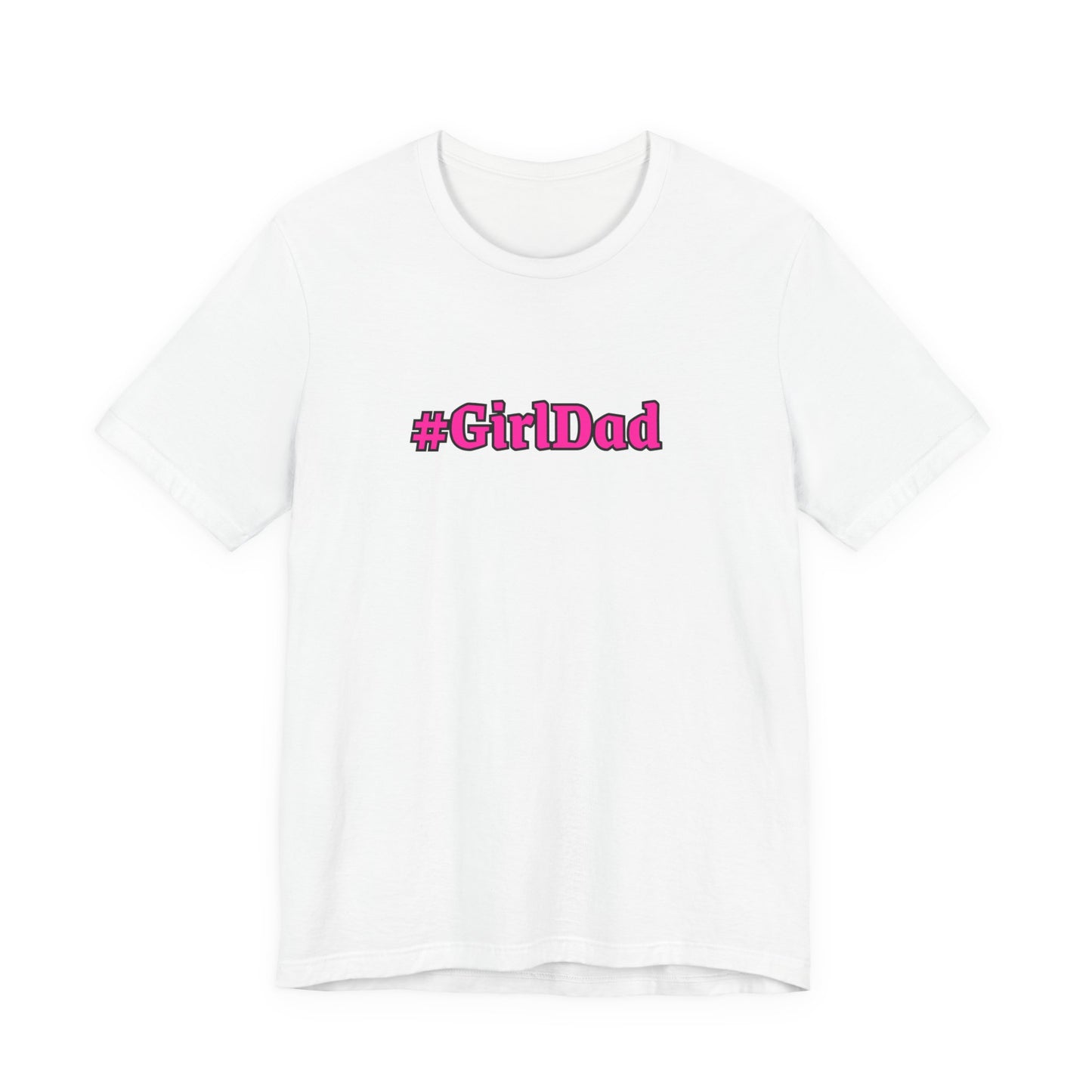 #GirlDad T-Shirt — Proud Dad Tee for New & Expecting Fathers