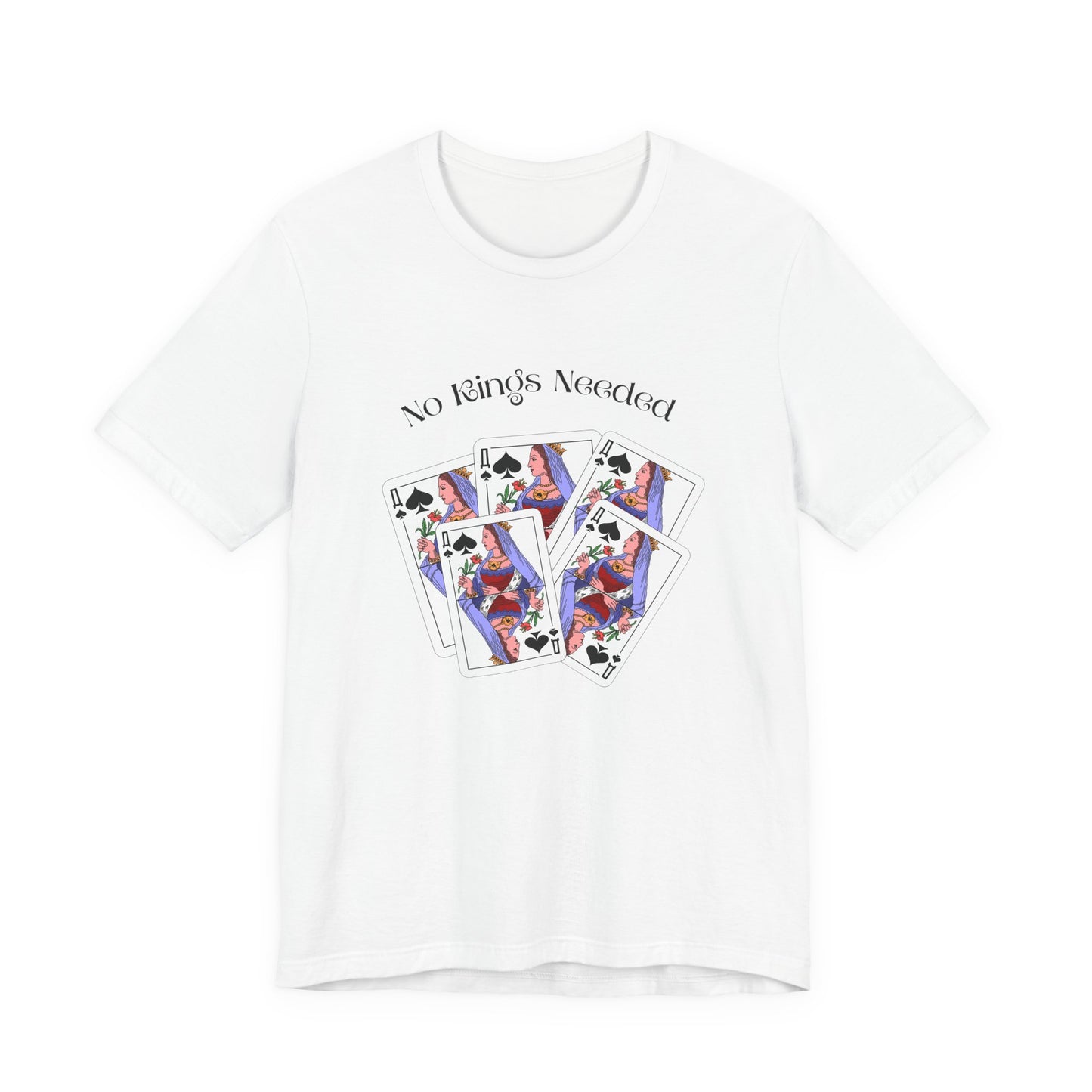 No Kings Needed Tee — Queen Playing Cards Graphic T-Shirt
