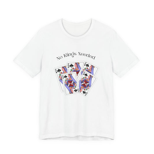 No Kings Needed Tee — Queen Playing Cards Graphic T-Shirt