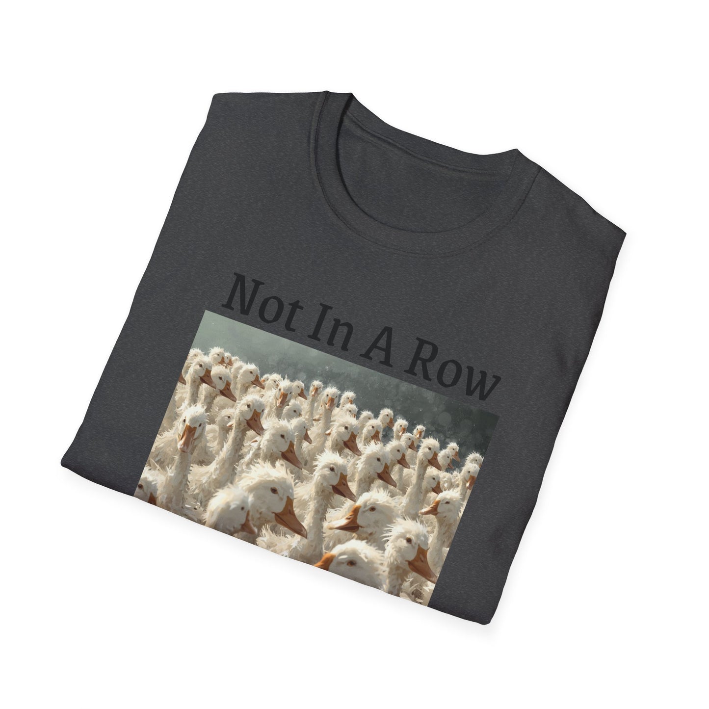 T-Shirt — "Not In A Row" Duck Flock Graphic Tee