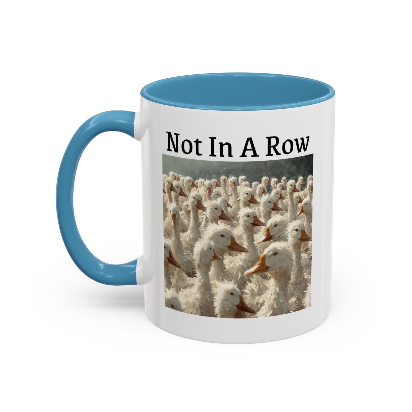 Not In A Row Coffee Mug — Funny Duck Flock Accent Mug (11/15oz)